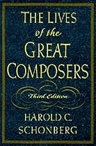 The Lives of the Great Composers The Lives of the Great Composers