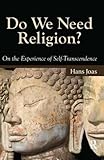 Do we need religion? : on the experience of self-transcendence