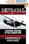 Betrayal: Clinton, Castro & The Cuban Five