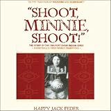  : Shoot, Minnie, Shoot!: The Story of the 1904 Fort Shaw Indian Girls, Basketball's First World Champions (Unabridged)