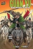Graphic Myths and Legends: Guan Yu: Blood Brothers to the End: a Chinese Legend