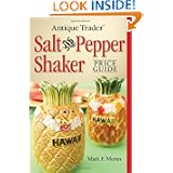 Antique Trader Salt And Pepper Shaker Price Guide (Antique Trader's Salt and Pepper Shaker... by Mark F. Moran
