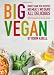 Big Vegan: More than 350 Recipes, No Meat/No Dairy All Delicious