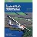 Student Pilot's Flight Manual: From First Flight to Private Certificate (The Flight Manuals Series)