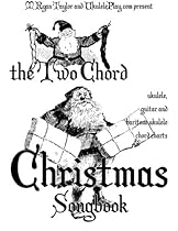 The Two Chord Christmas Songbook (Ukulele Christmas Classics)