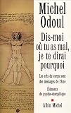 Dis-moi o� tu as mal : Je te dirai pourquoi