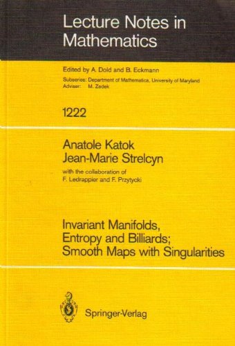 Invariant Manifolds, Entropy and Billiards: Smooth Maps With Singularities (Lecture Notes in Mathematics)