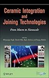 Ceramic integration and joining technologies : from macro to nanoscale