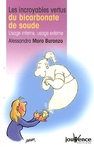 Les incroyables vertus du bicarbonate de soude : Usage interne, usage externe