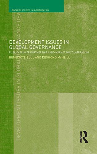 Development Issues in Global Governance: Public-Private Partnerships and Market Multilateralism (Warwick Studies in Globalisation)