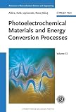 Photoelectrochemical Materials and Energy Conversion Processes (Advances in Electrochemical Sciences and Engineering)