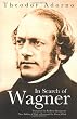 In Search of Wagner (Radical Thinkers 4)