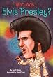 Who Was Elvis Presley? (Who Was...?)