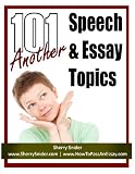 Another 101 Speech & Essay Topics (101 Speech & Essay Topics: from www.HowToPassAnEssay.com)