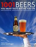 1001 Beers You Must Taste Before You Die   [1001 BEERS YOU MUST TASTE BEFO] [Hardcover]