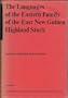 The Languages of the Eastern Family of the East New Guinea Highland Stock (Anthropological Studies in the Eastern Highlands of New Guinea, Vol. I)