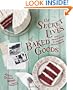 The Secret Lives of Baked Goods: Sweet Stories & Recipes for America's Favorite Desserts