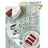 The Secret Lives of Baked Goods: Sweet Stories & Recipes for America's Favorite Desserts