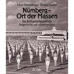 N�rnberg - Ort der Massen: Das Reichsparteitagsgel�nde. Vorgeschichte und schwieriges Erbe