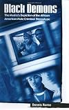 Black Demons: The Media's Depiction of the African American Male Criminal Stereotype (Crime, Media, and Popular Culture)