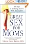 Great Sex for Moms: Ten Steps to Nurturing Passion While Raising Kids