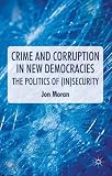 Crime and corruption in new democracies : the politics of (in)security