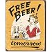 Free Beer Tomorrow Distressed Retro Vintage Tin Sign