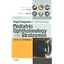 Rapid Diagnosis in Ophthalmology Series: Pediatric Ophthalmology and Strabismus (Rapid Diagnoses in Ophthalmology)