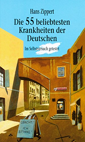 Die 55 beliebtesten Krankheiten der Deutschen: Im Selbstversuch getestet (German Edition)