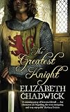 The Greatest Knight: The Story of William Marshal