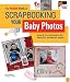 The KODAK Book of Scrapbooking Your Baby Photos: Easy & Fun Techniques for Beautiful Scrapbook Pages