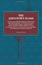 The Johnstown flood: A thriving city of 30,000 inhabitants and many great industrial establishments nearly wiped from earth ... The above narrative is ... eyewitnesses, refugees ... and other sources