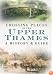 Crossing Places of the Upper Thames: A History & Guide