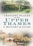 Crossing places of the upper Thames : a history & guide