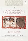 Reflections on the aesthetic experience : psychoanalysis and the uncanny