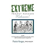 EXTREME Project Manager Makeover!