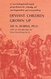 Deviant Children Grown Up: A Sociological and Psychiatric Study of Sociopathic Personality