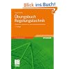 �bungsbuch Regelungstechnik: Klassische, modell- und wissensbasierte Verfahren