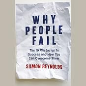 Why People Fail: The 16 Obstacles to Success and How You Can Overcome Them | [Siimon Reynolds]