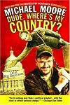 Dude, Wheres My Country? by Michael Moore
