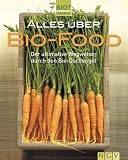 Alles über Biofood: Der ultimative Wegweiser durch den Bio-Dschungel
