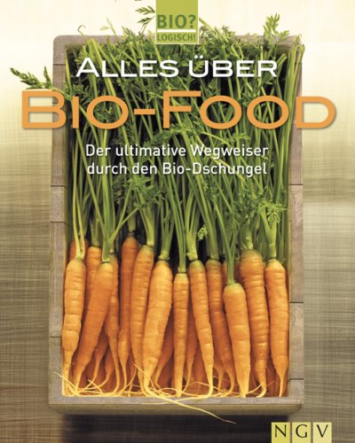 Alles über Biofood: Der ultimative Wegweiser durch den Bio-Dschungel