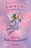 Die fabelhaften Zauberfeen 12. Nur zu, Nellie Nebelschleier! - Daisy Meadows