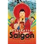 Destination Saigon: Adventures in Vietnam by Walter Mason
