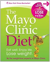 The Mayo Clinic Diet: Eat Well, Enjoy Life, Lose Weight