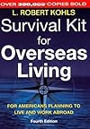 Survival Kit for Overseas Living: For Americans Planning to Live and Work Abroad