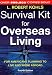 Survival Kit for Overseas Living: For Americans Planning to Live and Work Abroad