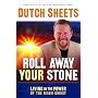 Roll Away Your Stone: Living in the Power of the R&hellip by Dutch Sheets