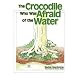 The Crocodile Who Was Afraid of the Water