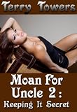 Moan For Uncle 2 : Keeping It Secret